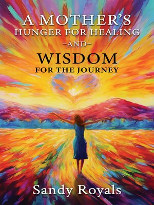 cover image of A Mothers Hunger for Healing and Wisdom for the Journey